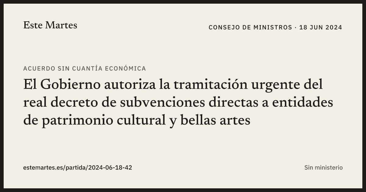 Tarjeta: El Gobierno autoriza la tramitación urgente del real decreto de subvenciones directas a entidades de patrimonio cultural y bellas artes