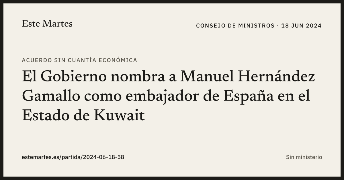 Tarjeta: El Gobierno nombra a Manuel Hernández Gamallo como embajador de España en el Estado de Kuwait