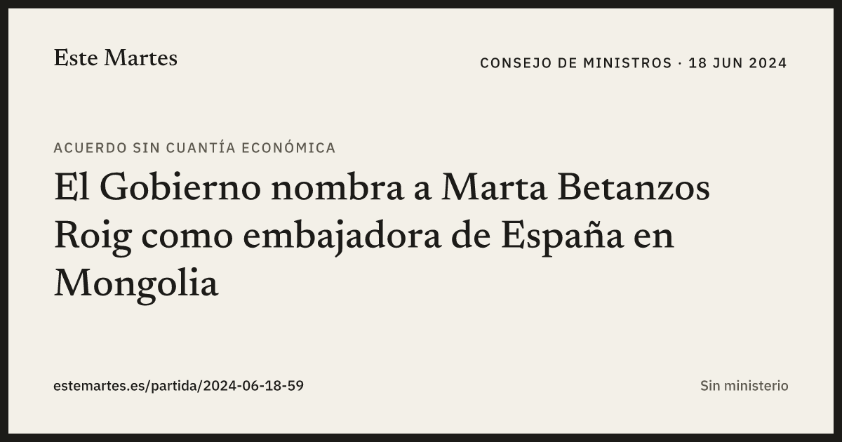 Tarjeta: El Gobierno nombra a Marta Betanzos Roig como embajadora de España en Mongolia