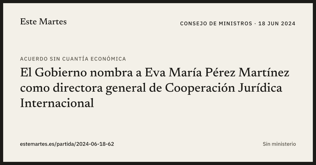Tarjeta: El Gobierno nombra a Eva María Pérez Martínez como directora general de Cooperación Jurídica Internacional