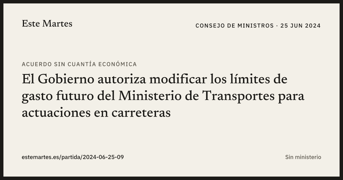 Tarjeta: El Gobierno autoriza modificar los límites de gasto futuro del Ministerio de Transportes para actuaciones en carreteras