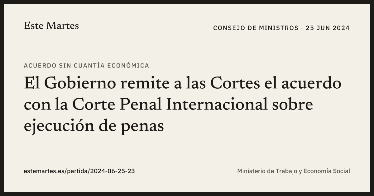 Tarjeta: El Gobierno remite a las Cortes el acuerdo con la Corte Penal Internacional sobre ejecución de penas