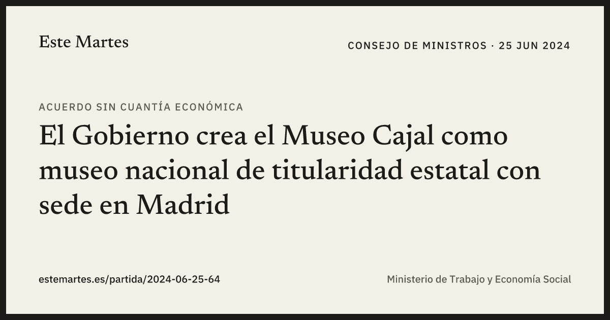Tarjeta: El Gobierno crea el Museo Cajal como museo nacional de titularidad estatal con sede en Madrid