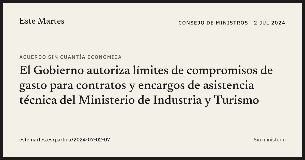 Tarjeta: El Gobierno autoriza límites de compromisos de gasto para contratos y encargos de asistencia técnica del Ministerio de Industria y Turismo