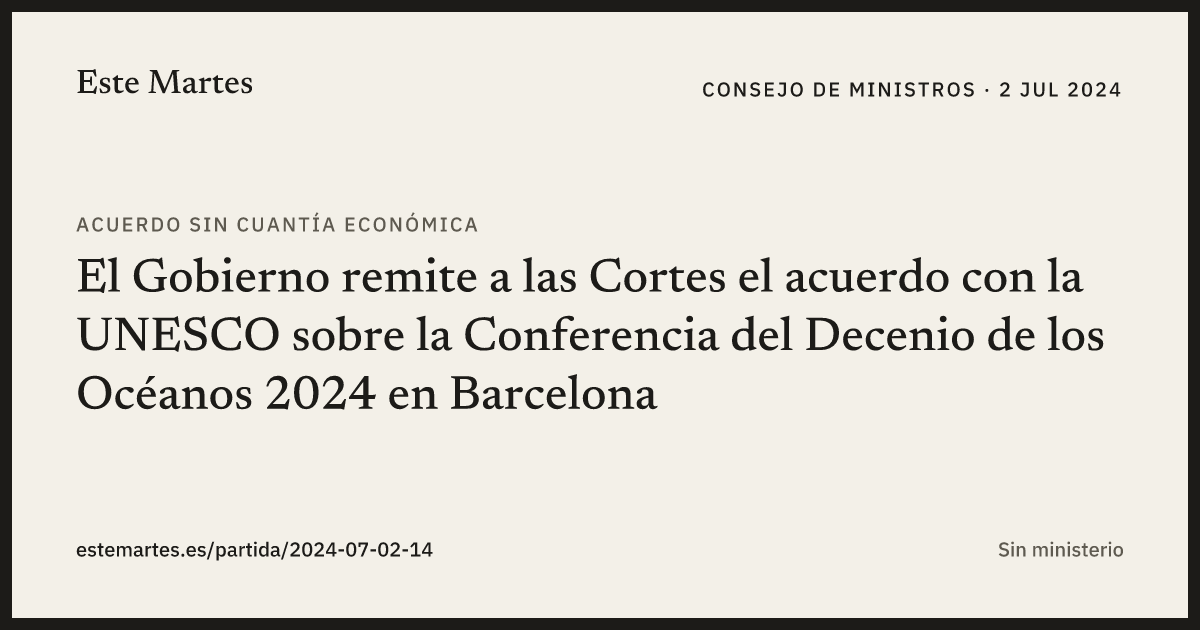 Tarjeta: El Gobierno remite a las Cortes el acuerdo con la UNESCO sobre la Conferencia del Decenio de los Océanos 2024 en Barcelona