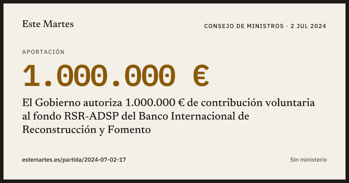 Tarjeta: El Gobierno autoriza 1.000.000 € de contribución voluntaria al fondo RSR-ADSP del Banco Internacional de Reconstrucción y Fomento