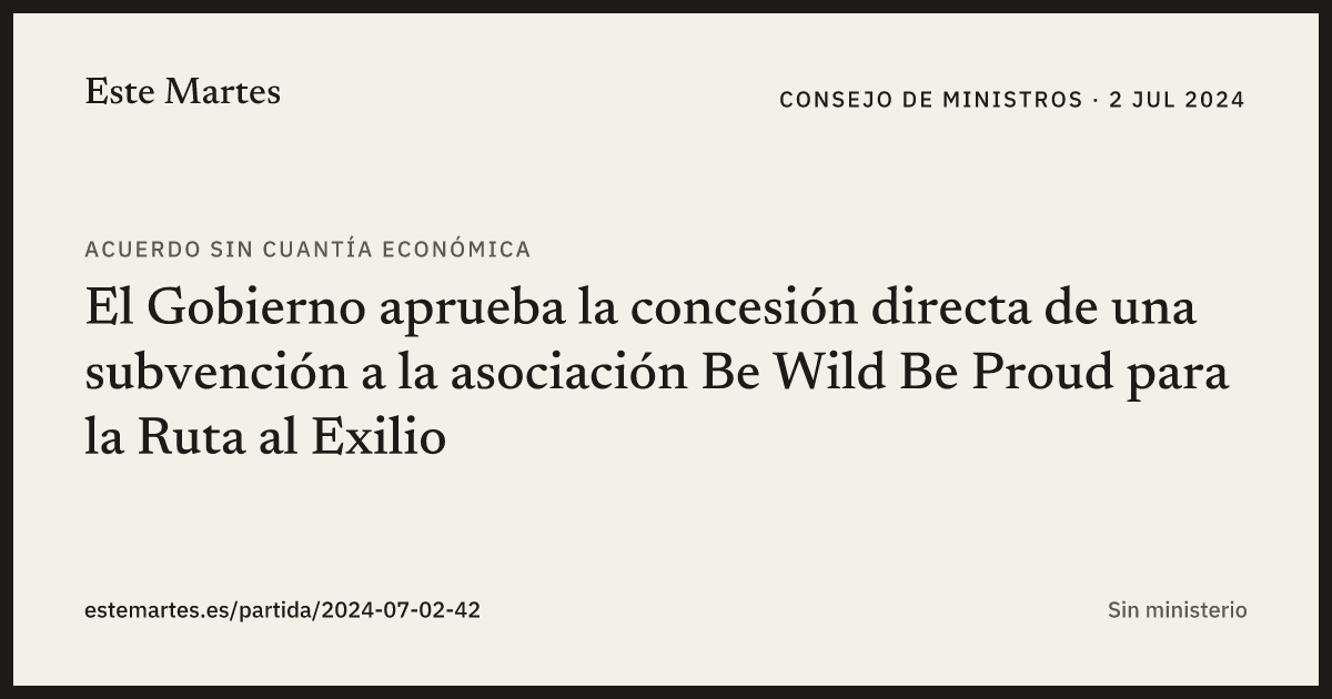 Tarjeta: El Gobierno aprueba la concesión directa de una subvención a la asociación Be Wild Be Proud para la Ruta al Exilio