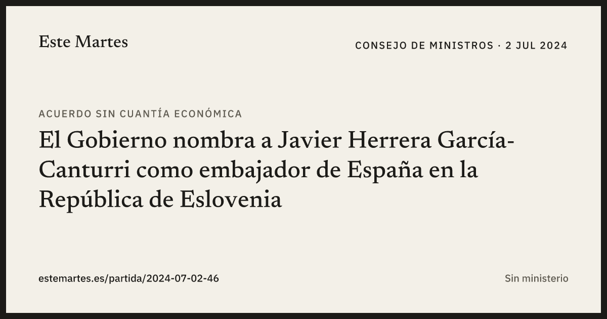 Tarjeta: El Gobierno nombra a Javier Herrera García-Canturri como embajador de España en la República de Eslovenia