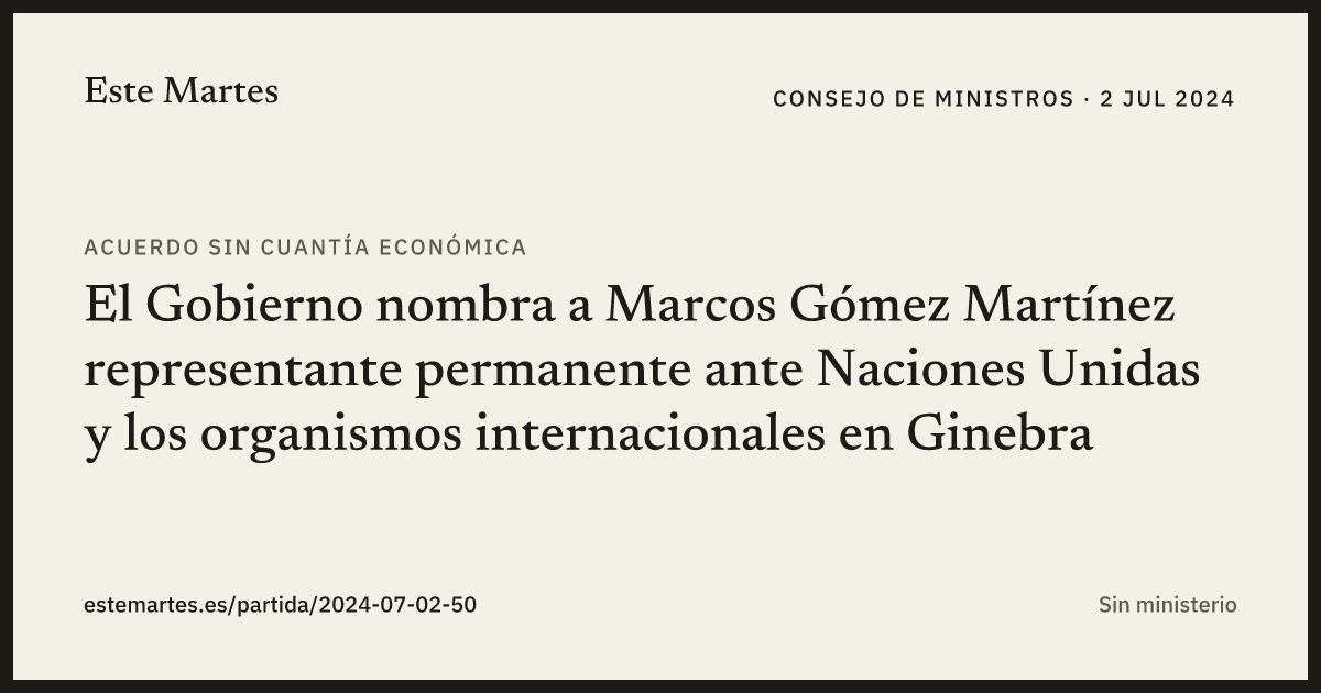 Tarjeta: El Gobierno nombra a Marcos Gómez Martínez representante permanente ante Naciones Unidas y los organismos internacionales en Ginebra