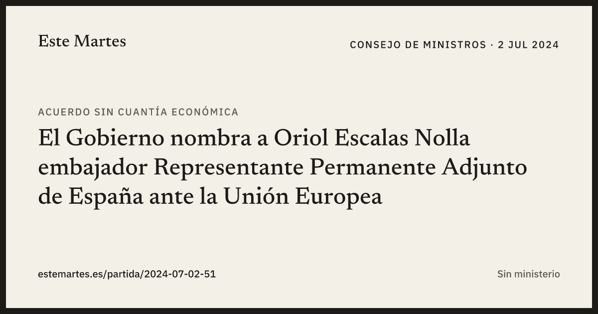 Tarjeta: El Gobierno nombra a Oriol Escalas Nolla embajador Representante Permanente Adjunto de España ante la Unión Europea