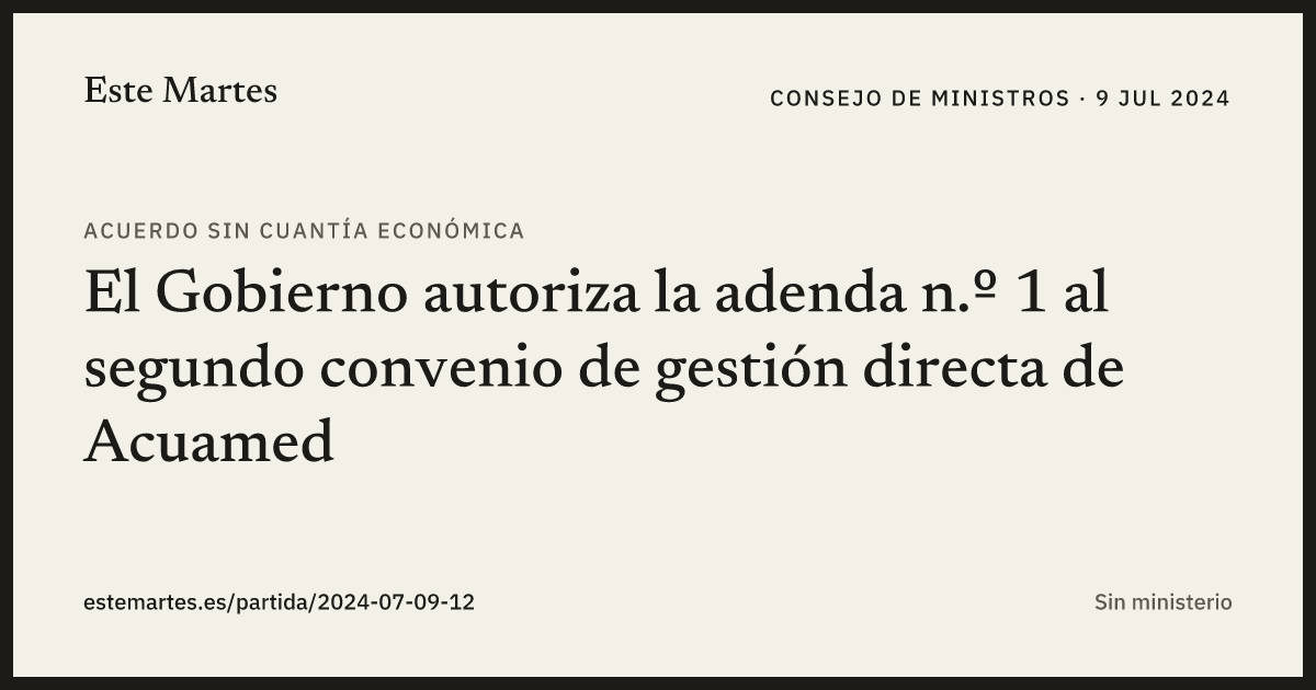 Tarjeta: El Gobierno autoriza la adenda n.º 1 al segundo convenio de gestión directa de Acuamed