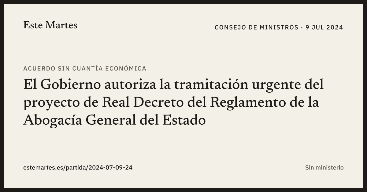 Tarjeta: El Gobierno autoriza la tramitación urgente del proyecto de Real Decreto del Reglamento de la Abogacía General del Estado