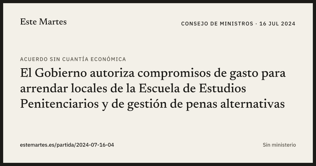 Tarjeta: El Gobierno autoriza compromisos de gasto para arrendar locales de la Escuela de Estudios Penitenciarios y de gestión de penas alternativas
