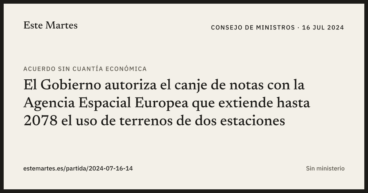 Tarjeta: El Gobierno autoriza el canje de notas con la Agencia Espacial Europea que extiende hasta 2078 el uso de terrenos de dos estaciones