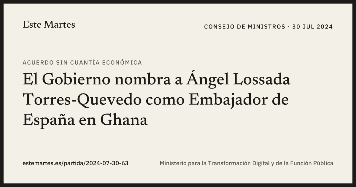 Tarjeta: El Gobierno nombra a Ángel Lossada Torres-Quevedo como Embajador de España en Ghana