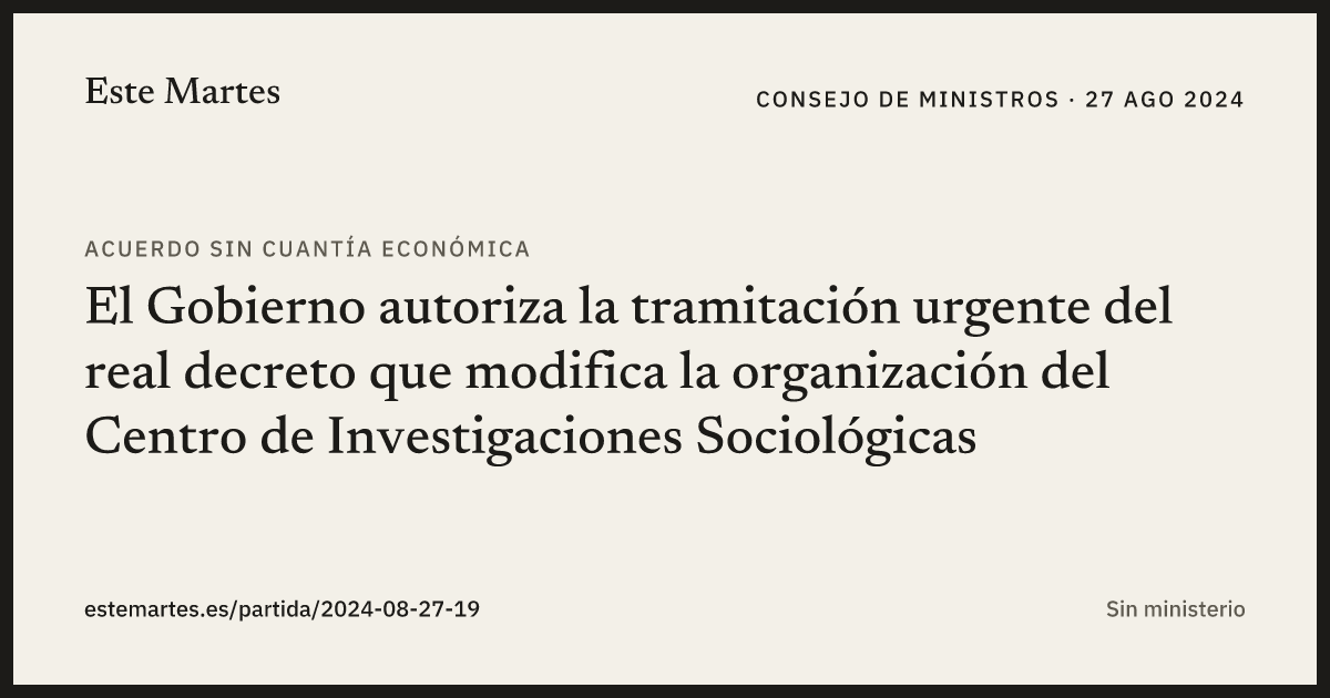 Tarjeta: El Gobierno autoriza la tramitación urgente del real decreto que modifica la organización del Centro de Investigaciones Sociológicas