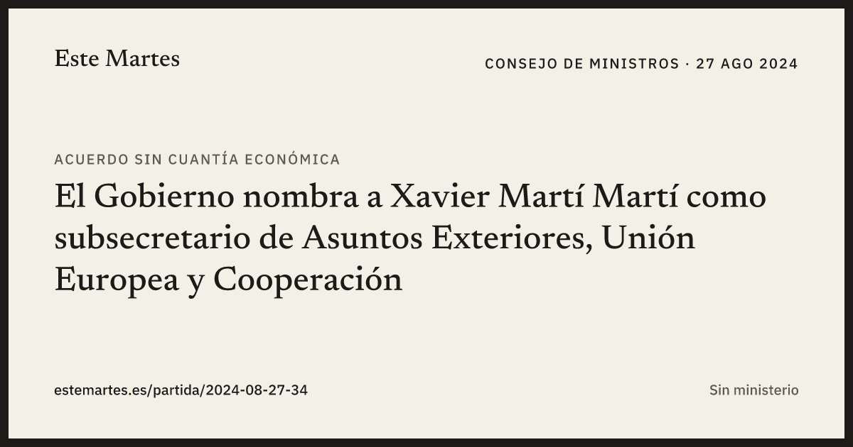 Tarjeta: El Gobierno nombra a Xavier Martí Martí como subsecretario de Asuntos Exteriores, Unión Europea y Cooperación