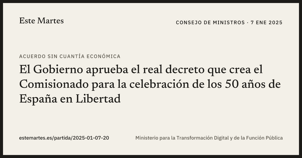 Tarjeta: El Gobierno aprueba el real decreto que crea el Comisionado para la celebración de los 50 años de España en Libertad