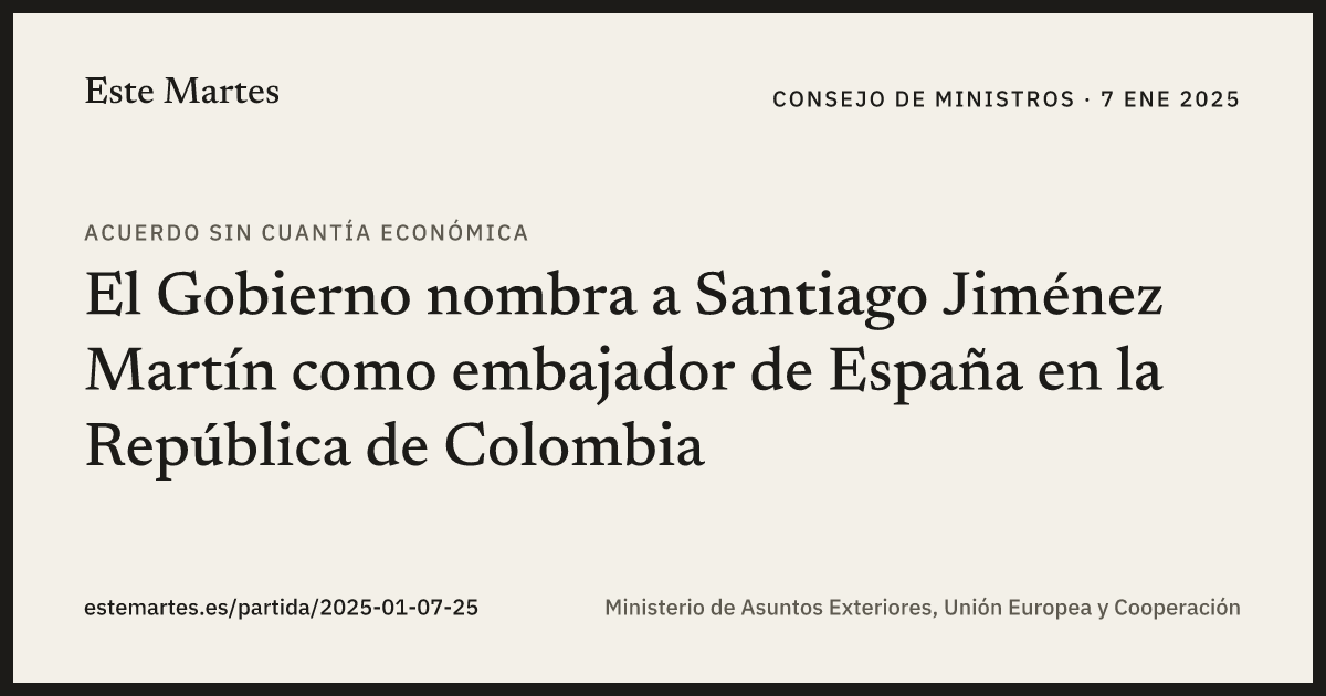 Tarjeta: El Gobierno nombra a Santiago Jiménez Martín como embajador de España en la República de Colombia