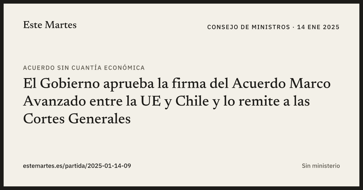 Tarjeta: El Gobierno aprueba la firma del Acuerdo Marco Avanzado entre la UE y Chile y lo remite a las Cortes Generales