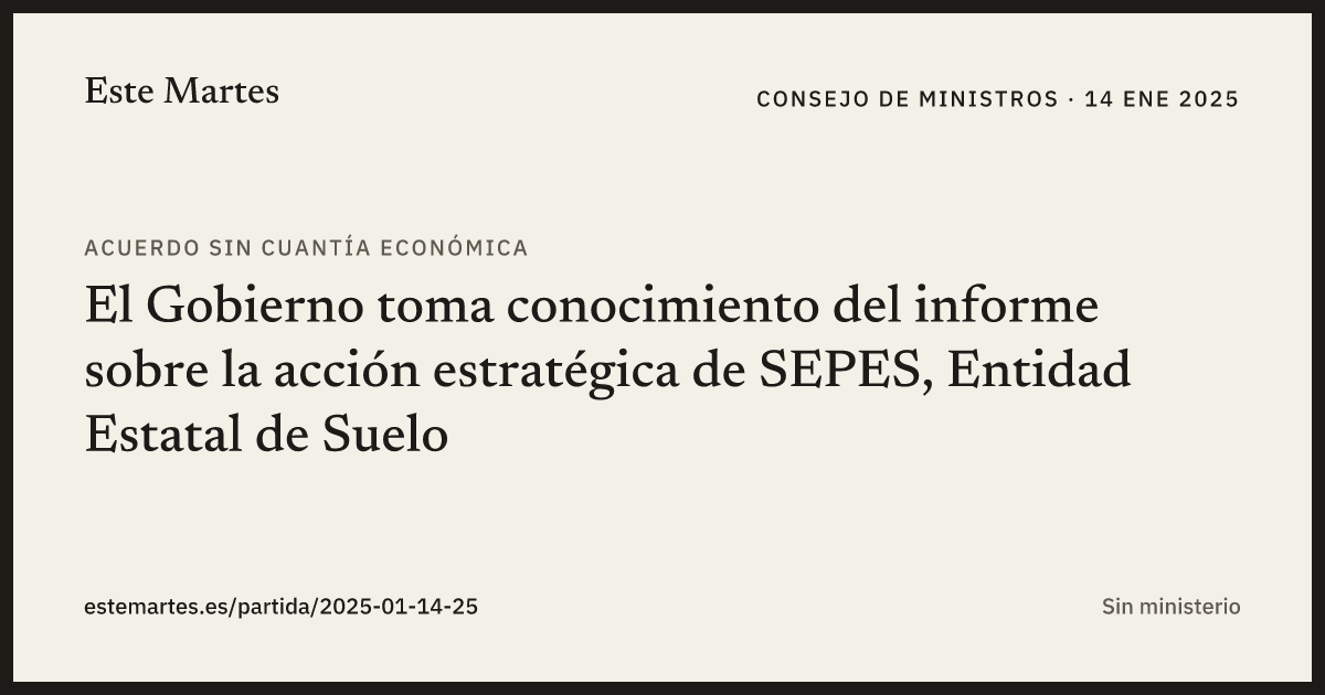 Tarjeta: El Gobierno toma conocimiento del informe sobre la acción estratégica de SEPES, Entidad Estatal de Suelo