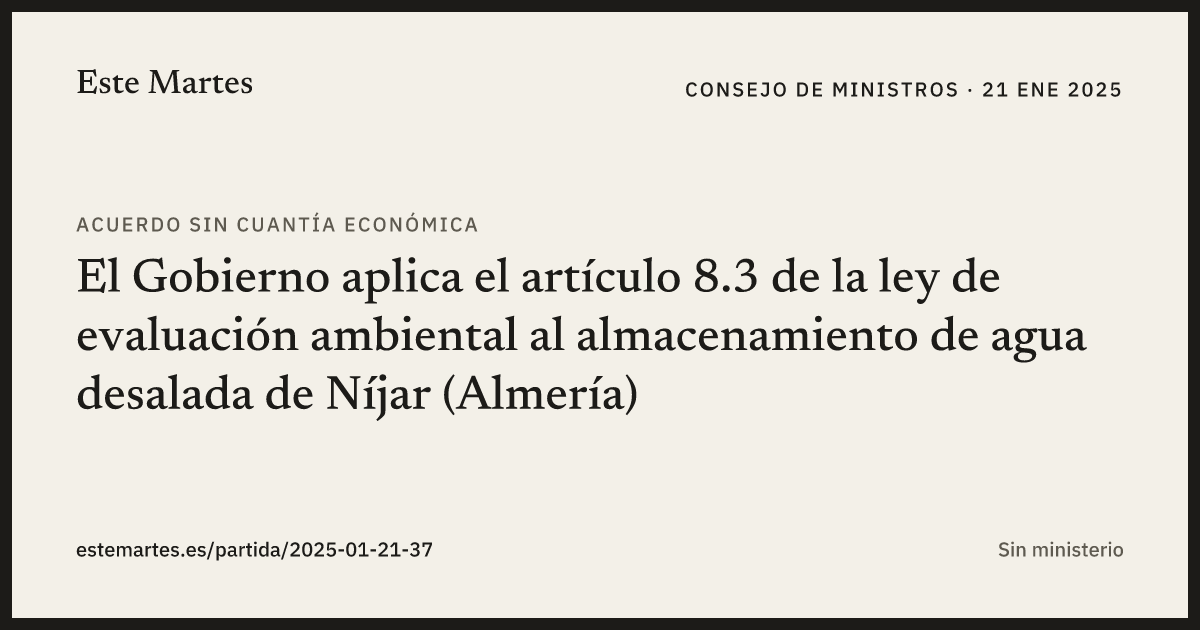 Tarjeta: El Gobierno aplica el artículo 8.3 de la ley de evaluación ambiental al almacenamiento de agua desalada de Níjar (Almería)
