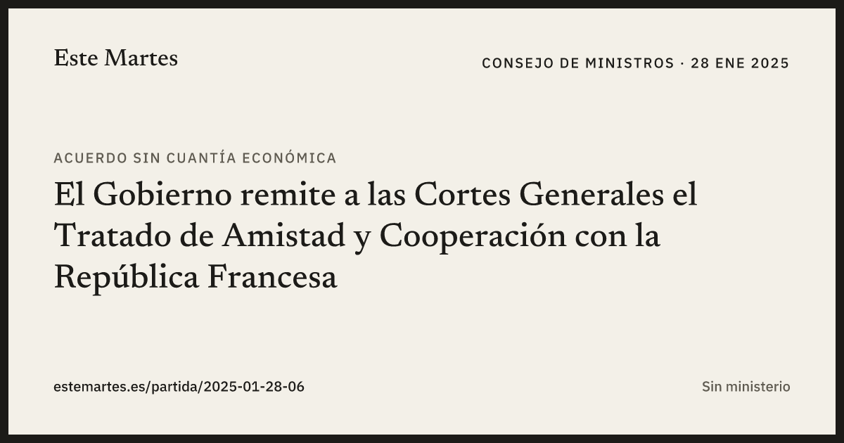 Tarjeta: El Gobierno remite a las Cortes Generales el Tratado de Amistad y Cooperación con la República Francesa