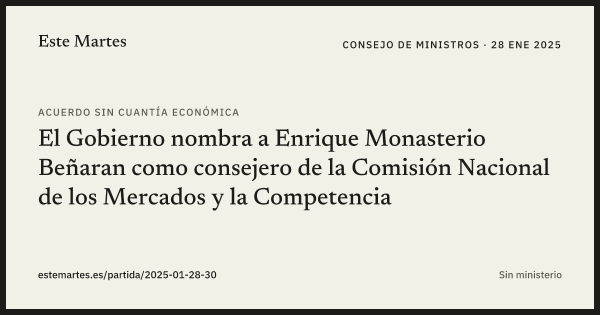 Tarjeta: El Gobierno nombra a Enrique Monasterio Beñaran como consejero de la Comisión Nacional de los Mercados y la Competencia