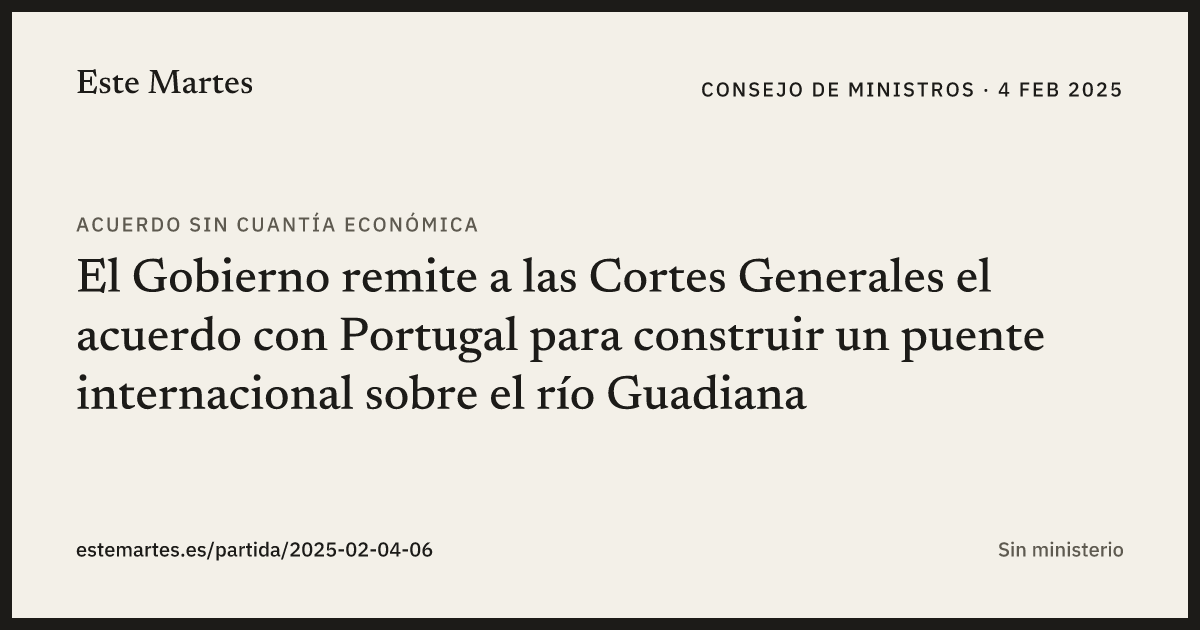 Tarjeta: El Gobierno remite a las Cortes Generales el acuerdo con Portugal para construir un puente internacional sobre el río Guadiana