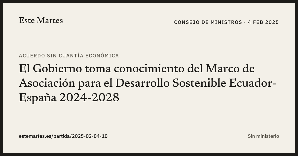 Tarjeta: El Gobierno toma conocimiento del Marco de Asociación para el Desarrollo Sostenible Ecuador-España 2024-2028