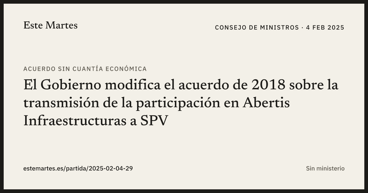 Tarjeta: El Gobierno modifica el acuerdo de 2018 sobre la transmisión de la participación en Abertis Infraestructuras a SPV