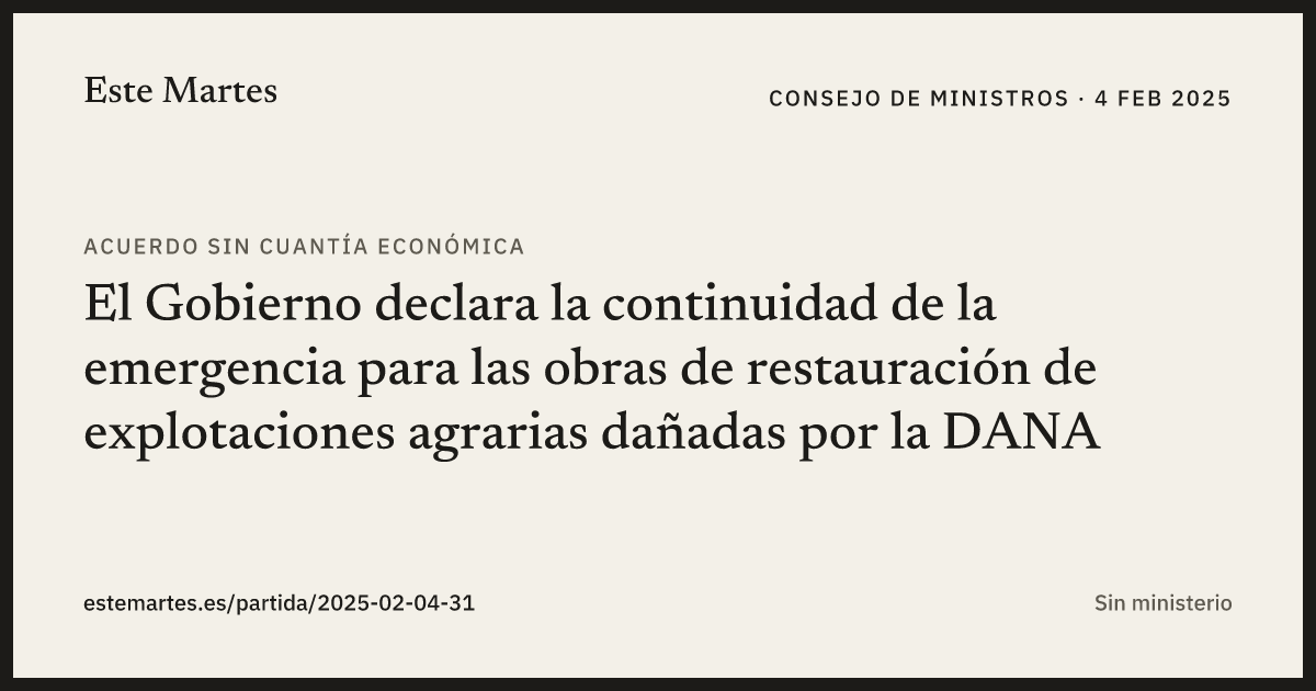 Tarjeta: El Gobierno declara la continuidad de la emergencia para las obras de restauración de explotaciones agrarias dañadas por la DANA