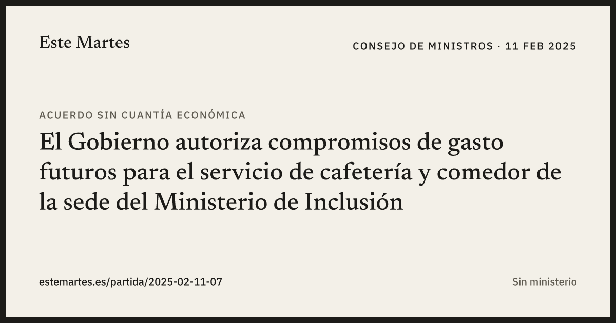 Tarjeta: El Gobierno autoriza compromisos de gasto futuros para el servicio de cafetería y comedor de la sede del Ministerio de Inclusión