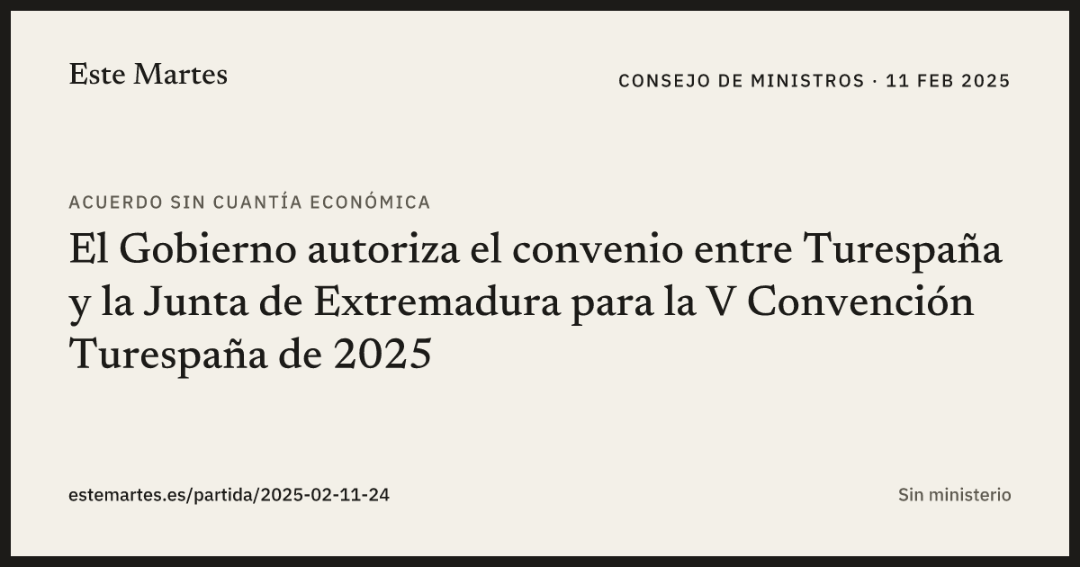 Tarjeta: El Gobierno autoriza el convenio entre Turespaña y la Junta de Extremadura para la V Convención Turespaña de 2025