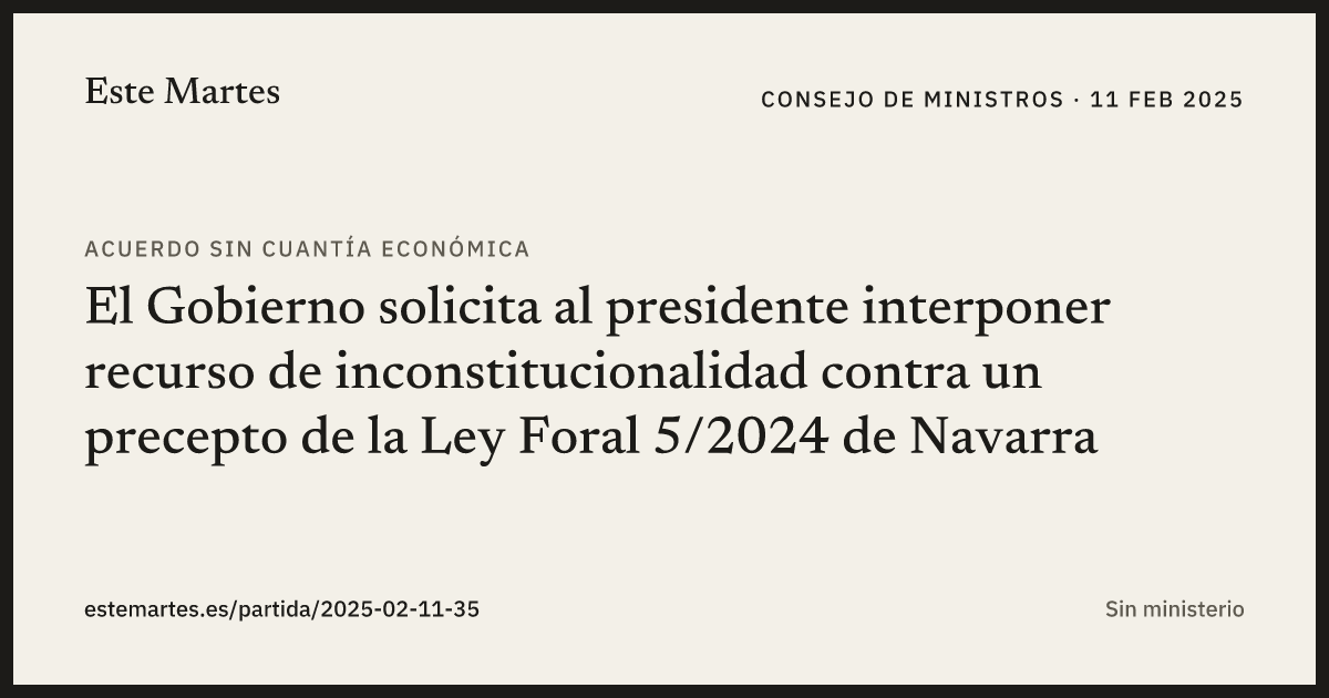 Tarjeta: El Gobierno solicita al presidente interponer recurso de inconstitucionalidad contra un precepto de la Ley Foral 5/2024 de Navarra