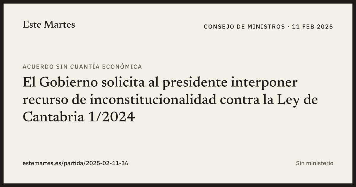 Tarjeta: El Gobierno solicita al presidente interponer recurso de inconstitucionalidad contra la Ley de Cantabria 1/2024