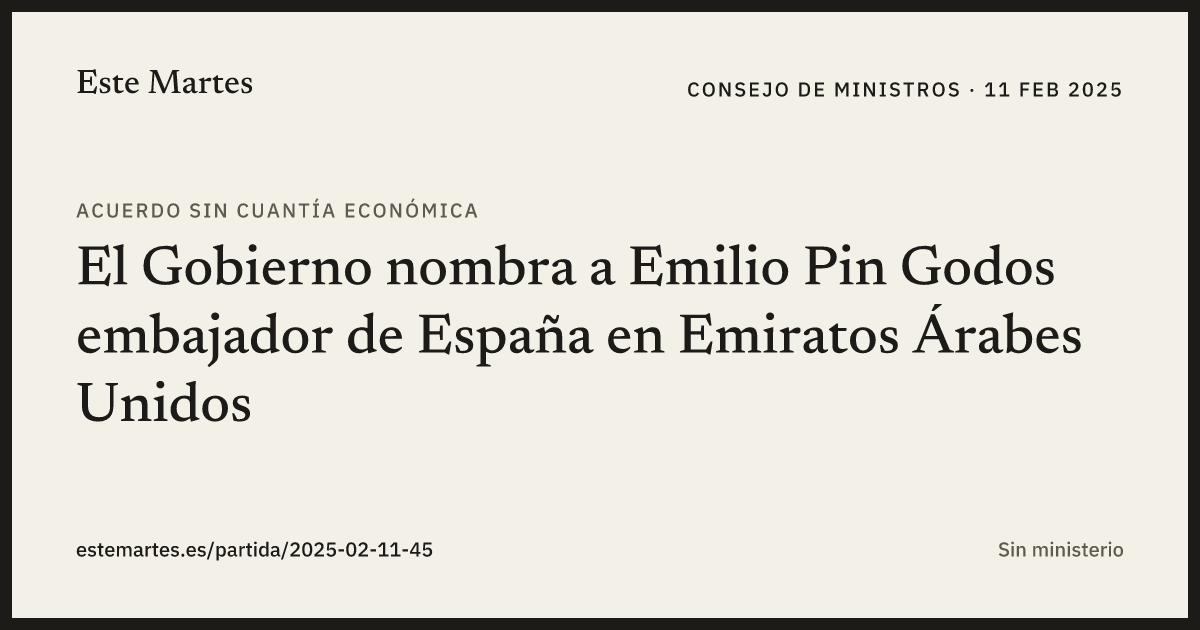 Tarjeta: El Gobierno nombra a Emilio Pin Godos embajador de España en Emiratos Árabes Unidos