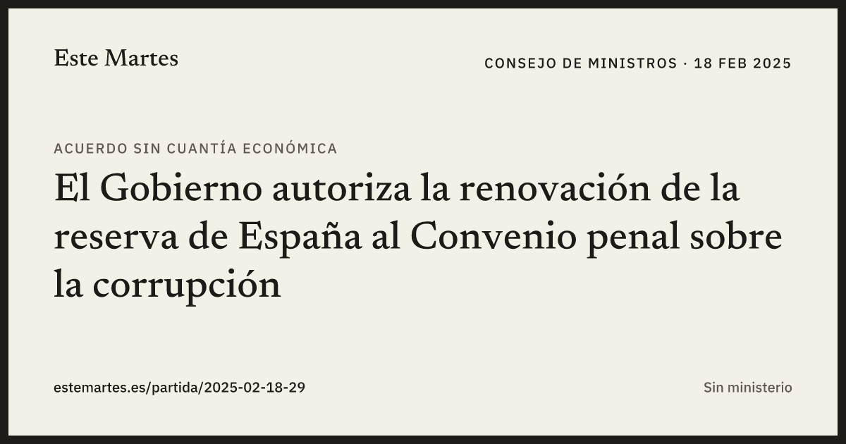 Tarjeta: El Gobierno autoriza la renovación de la reserva de España al Convenio penal sobre la corrupción