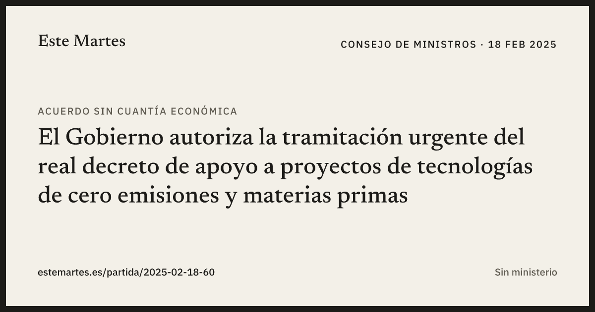 Tarjeta: El Gobierno autoriza la tramitación urgente del real decreto de apoyo a proyectos de tecnologías de cero emisiones y materias primas