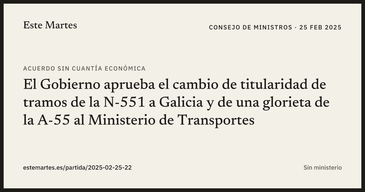 Tarjeta: El Gobierno aprueba el cambio de titularidad de tramos de la N-551 a Galicia y de una glorieta de la A-55 al Ministerio de Transportes