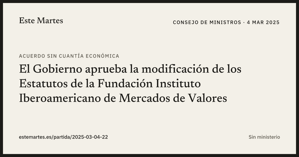 Tarjeta: El Gobierno aprueba la modificación de los Estatutos de la Fundación Instituto Iberoamericano de Mercados de Valores