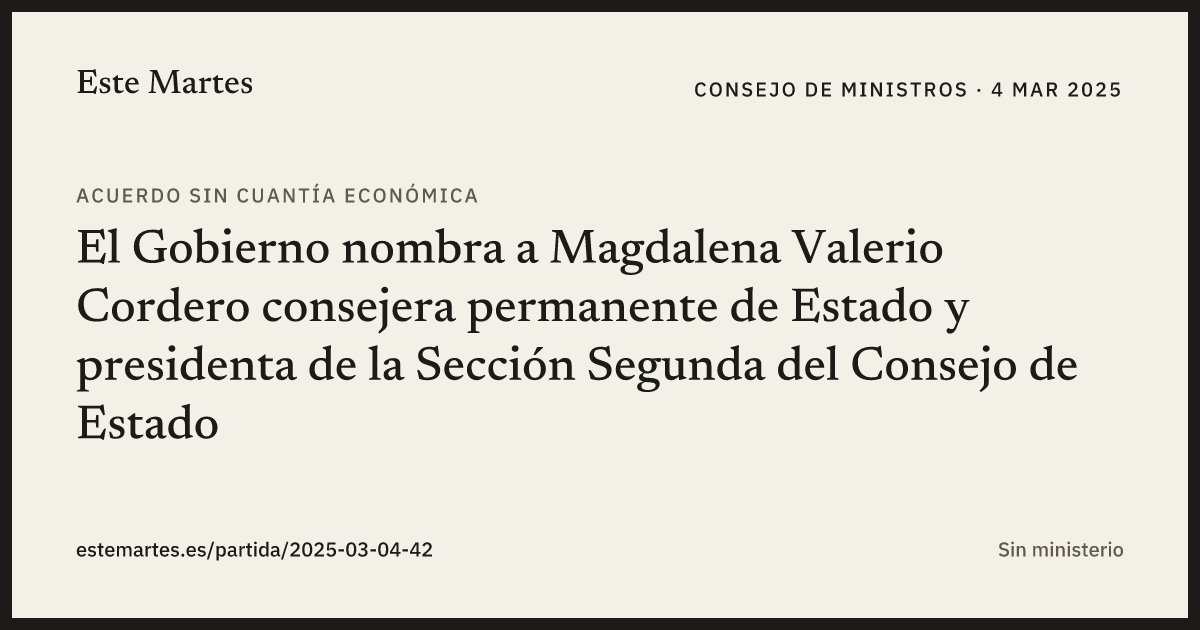 Tarjeta: El Gobierno nombra a Magdalena Valerio Cordero consejera permanente de Estado y presidenta de la Sección Segunda del Consejo de Estado