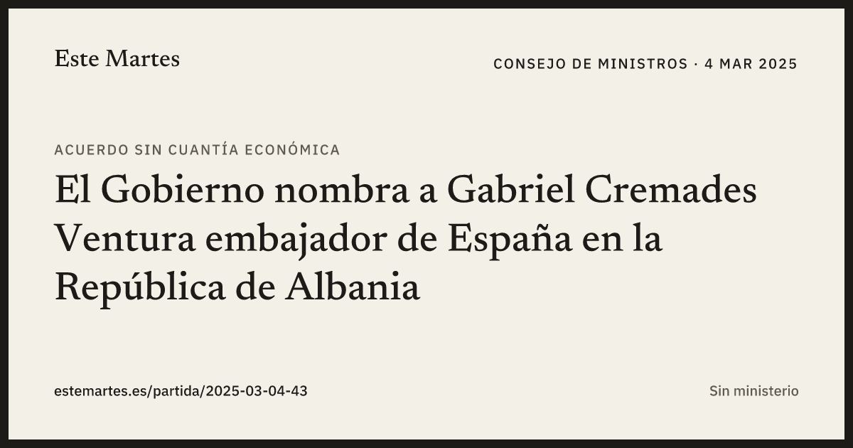Tarjeta: El Gobierno nombra a Gabriel Cremades Ventura embajador de España en la República de Albania