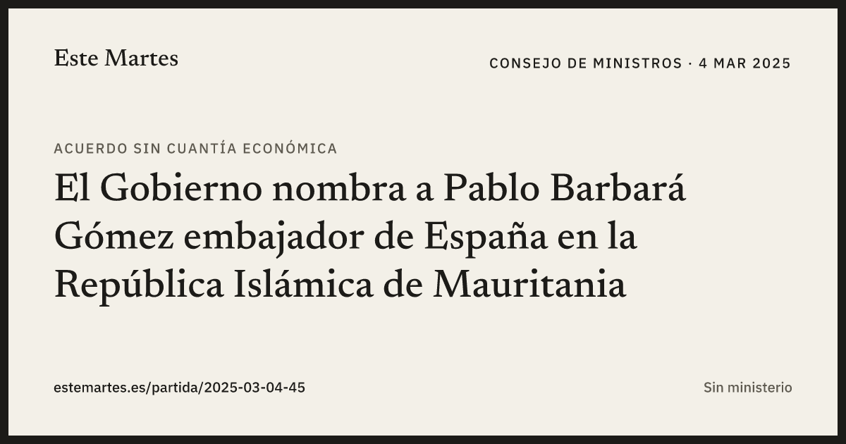 Tarjeta: El Gobierno nombra a Pablo Barbará Gómez embajador de España en la República Islámica de Mauritania
