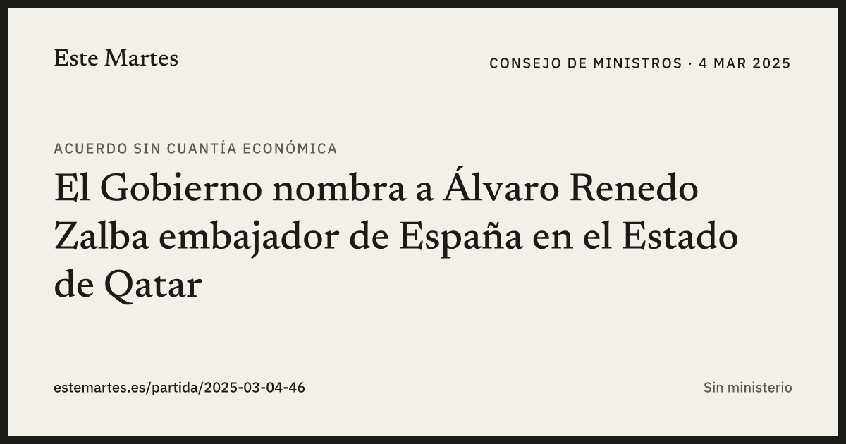 Tarjeta: El Gobierno nombra a Álvaro Renedo Zalba embajador de España en el Estado de Qatar