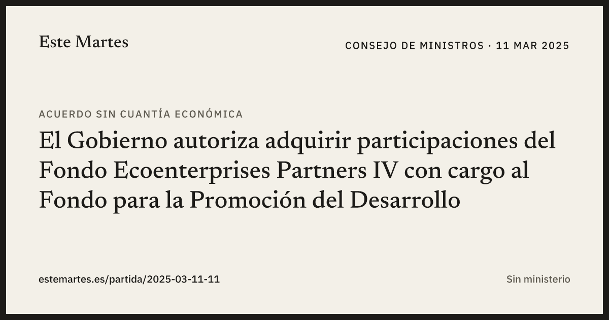 Tarjeta: El Gobierno autoriza adquirir participaciones del Fondo Ecoenterprises Partners IV con cargo al Fondo para la Promoción del Desarrollo