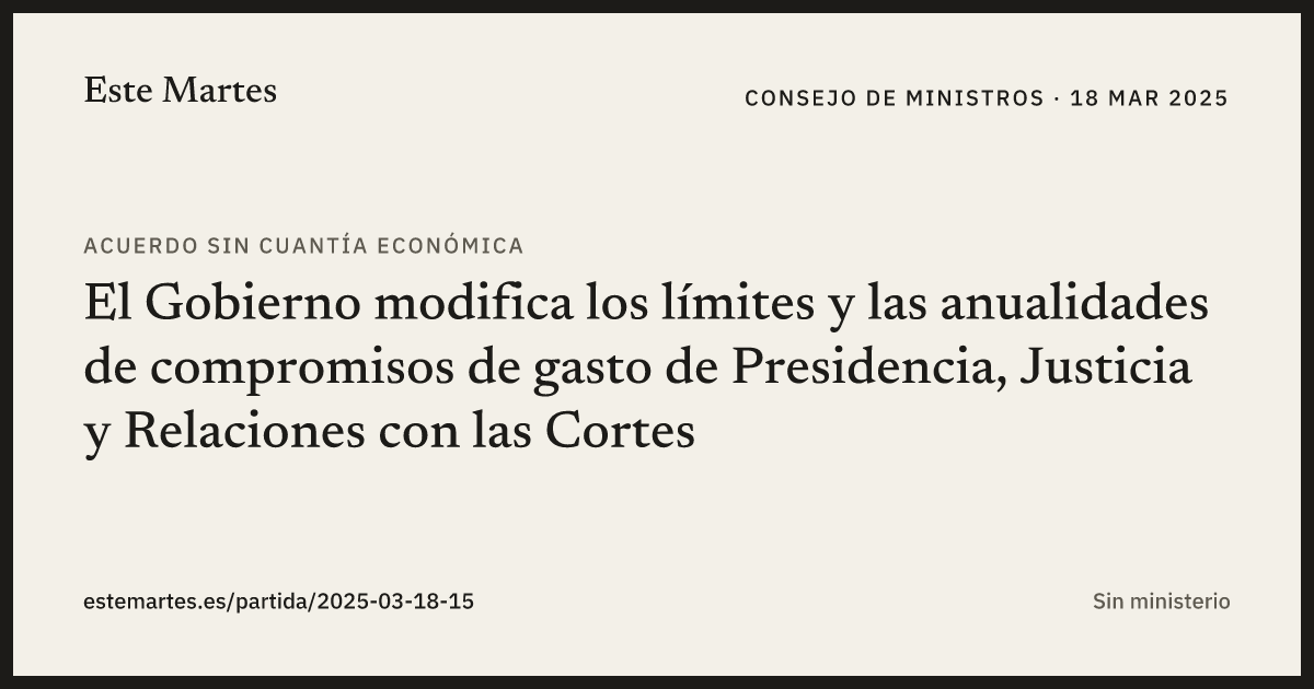 Tarjeta: El Gobierno modifica los límites y las anualidades de compromisos de gasto de Presidencia, Justicia y Relaciones con las Cortes