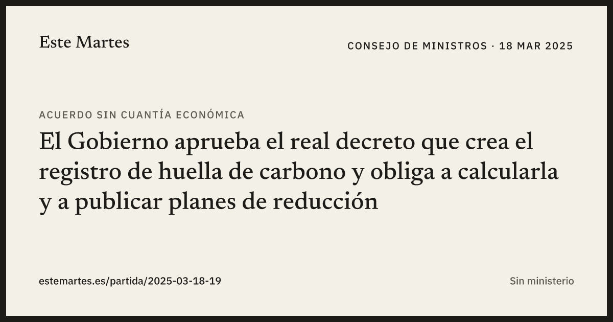 Tarjeta: El Gobierno aprueba el real decreto que crea el registro de huella de carbono y obliga a calcularla y a publicar planes de reducción