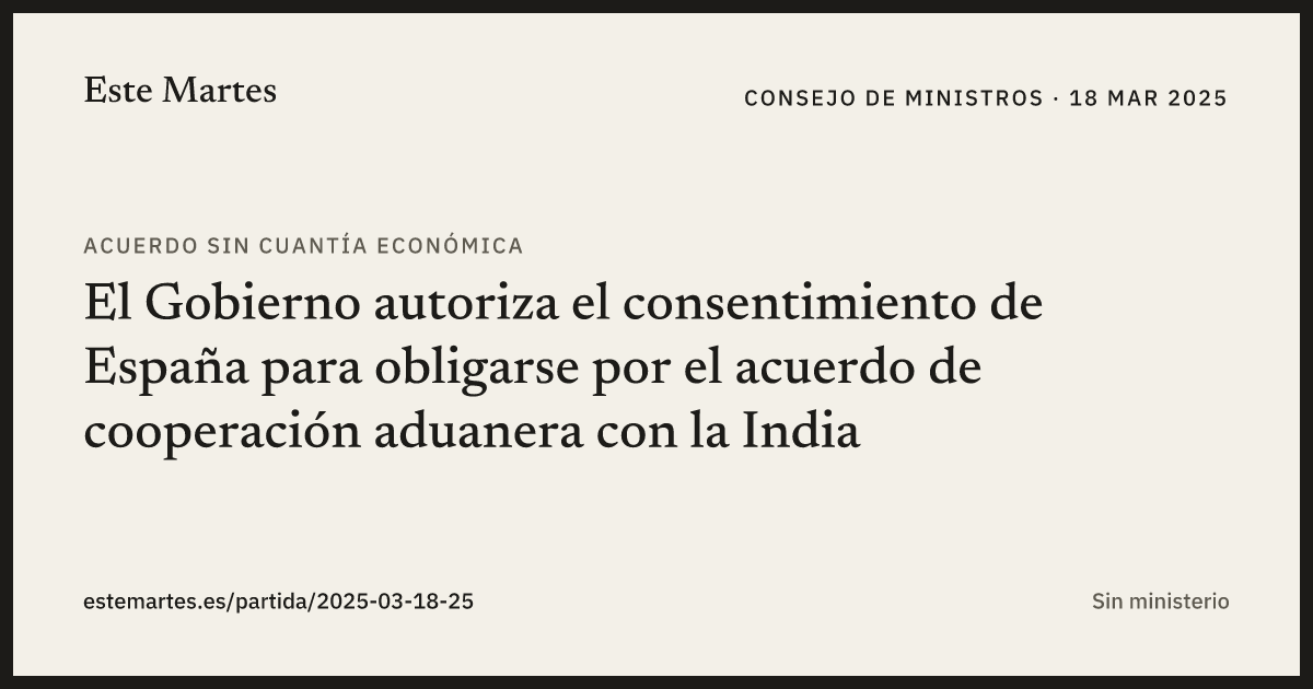 Tarjeta: El Gobierno autoriza el consentimiento de España para obligarse por el acuerdo de cooperación aduanera con la India