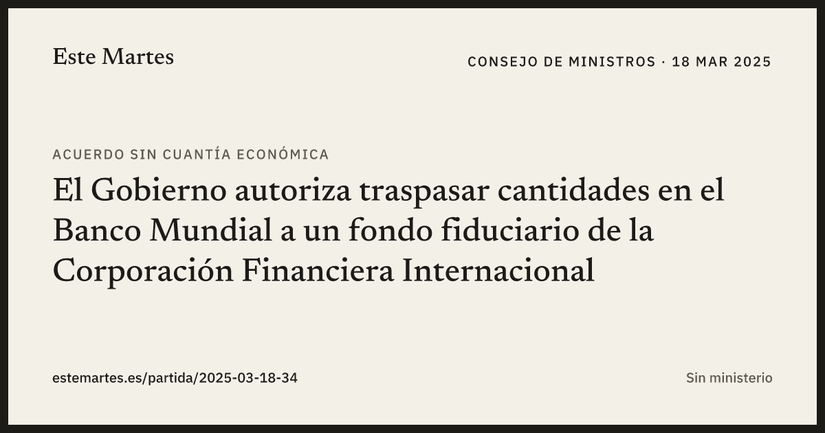 Tarjeta: El Gobierno autoriza traspasar cantidades en el Banco Mundial a un fondo fiduciario de la Corporación Financiera Internacional